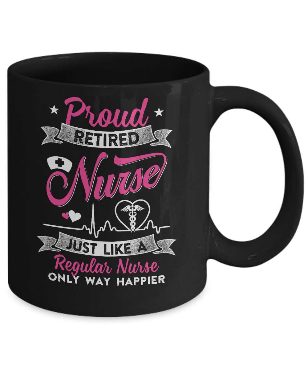 Proud Retired Nurse Just Like A Regular Nurse Nursing Mug-Coffee Mug-11oz Mug-Black