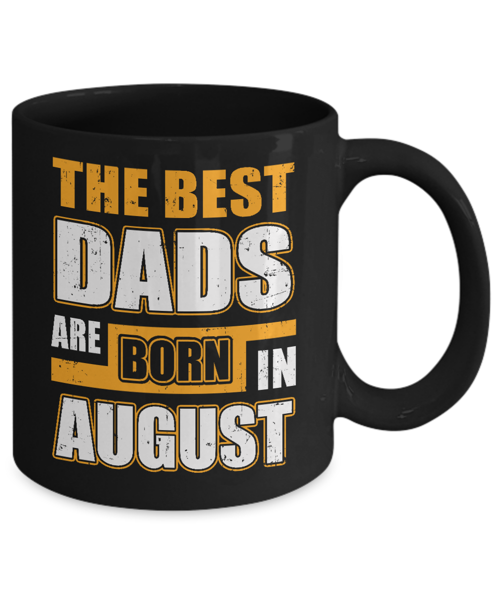 The Best Dads Are Born In August Mug-Coffee Mug-11oz Mug-Black