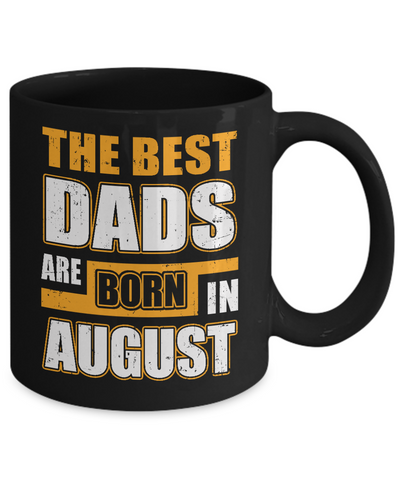 The Best Dads Are Born In August Mug-Coffee Mug-11oz Mug-Black