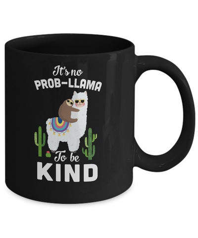 It's No Prob-Llama To Be Kind Funny Sloth Llama Gifts Mug-Coffee Mug-11oz Mug-Black