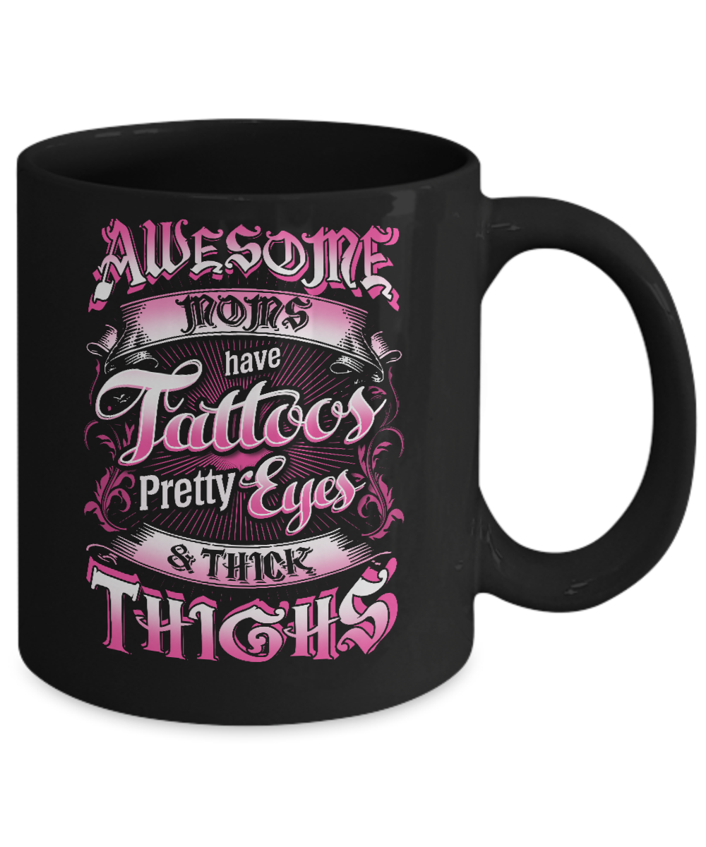 Awesome Moms Tattoos Pretty Eyes Thick Thighs Mothers Day Mug-Coffee Mug-11oz Mug-Black