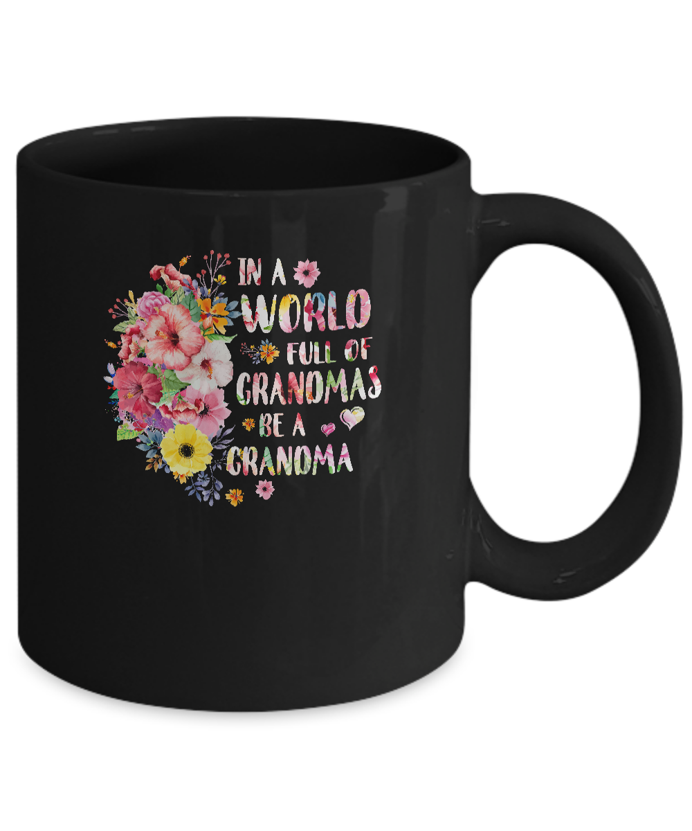 In A World Full Of Grandmas Be A Grandma Gifts Floral Flower Mug-Coffee Mug-11oz Mug-Black