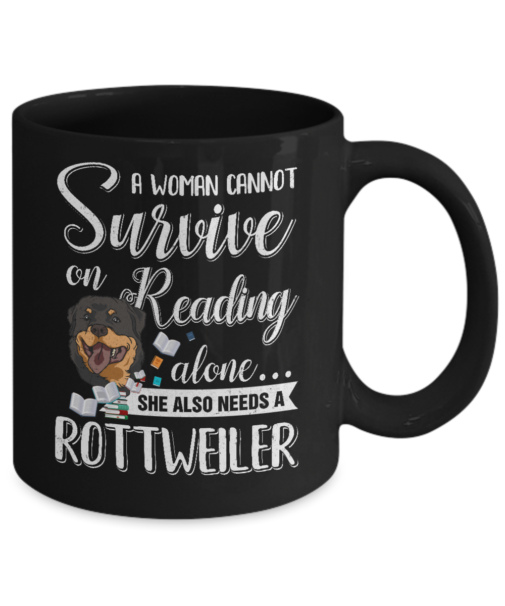 A Woman Cannot Survive On Reading Alone Rottweiler Mug-Coffee Mug-11oz Mug-Black
