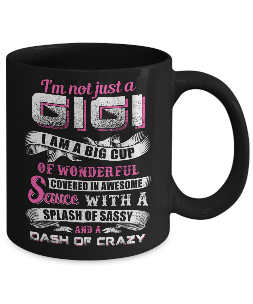 I'm Not Just A Gigi I'm A Big Cup Of Wonderful Mug-Coffee Mug-11oz Mug-Black