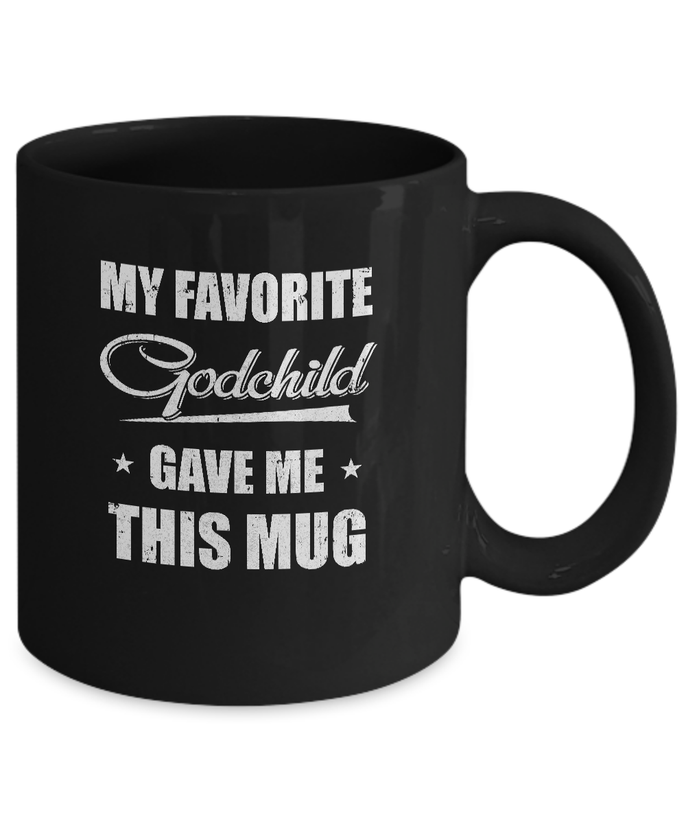 My Favorite Godchild Gave Me This Mug Father's Day Mug-Coffee Mug-11oz Mug-Black