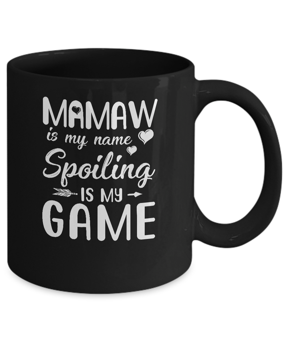 Mamaw Is My Name Spoiling Is My Game Funny Mothers Day Mug-Coffee Mug-11oz Mug-Black