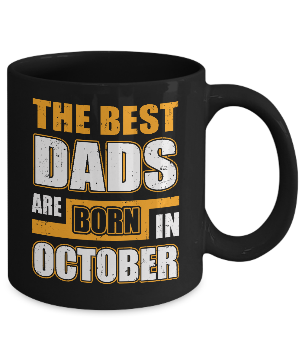 The Best Dads Are Born In October Mug-Coffee Mug-11oz Mug-Black