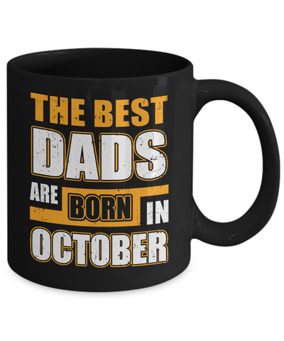 The Best Dads Are Born In October Mug-Coffee Mug-11oz Mug-Black