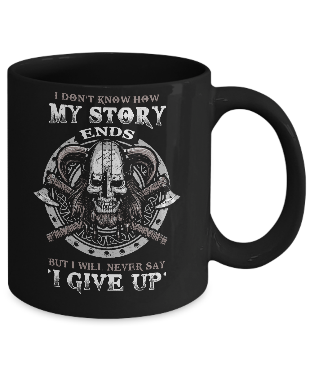 How My Story Ends But It Will Never Say I Gave Up Viking Mug-Coffee Mug-11oz Mug-Black