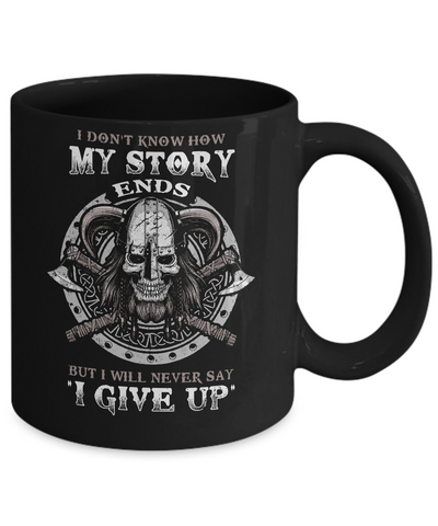 How My Story Ends But It Will Never Say I Gave Up Viking Mug-Coffee Mug-11oz Mug-Black