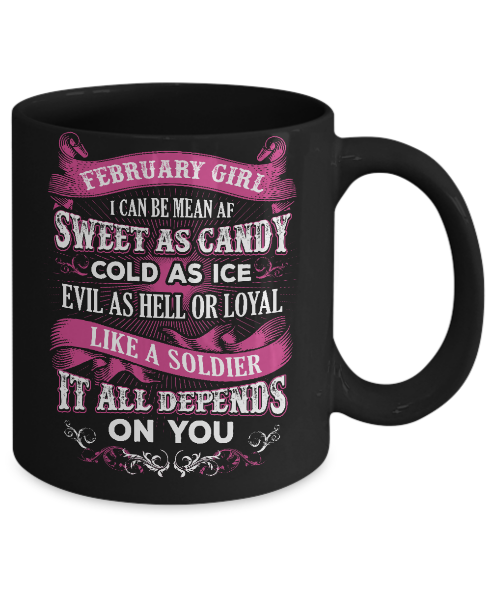 February Girl I Can Be Mean Af Sweet Candy Ice Hell Soldier Depends On You Mug-Coffee Mug-11oz Mug-Black
