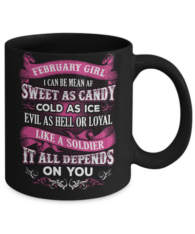 February Girl I Can Be Mean Af Sweet Candy Ice Hell Soldier Depends On You Mug-Coffee Mug-11oz Mug-Black