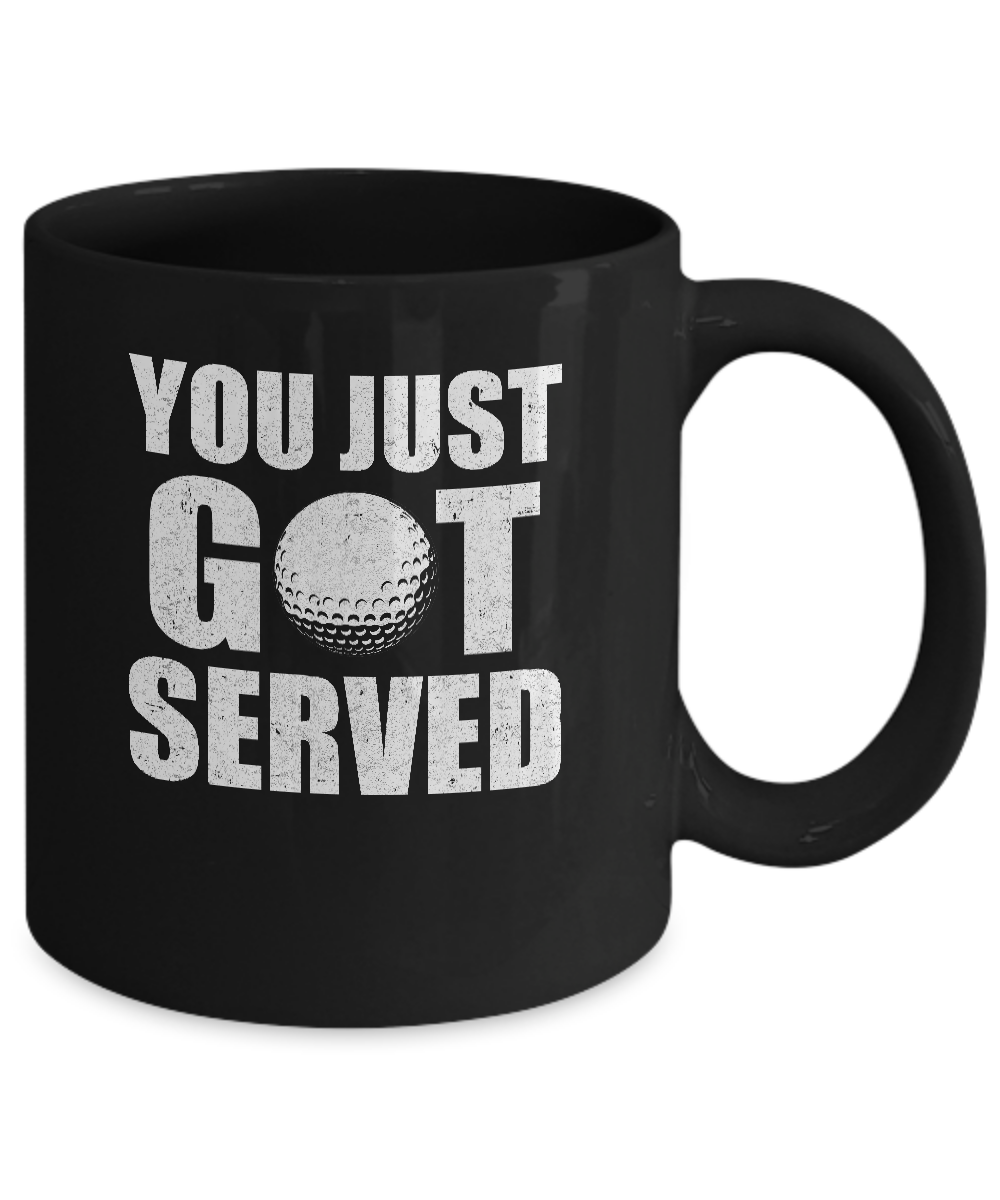 You Just Got Served Gifts For Golf Lovers Mug-Coffee Mug-11oz Mug-Black