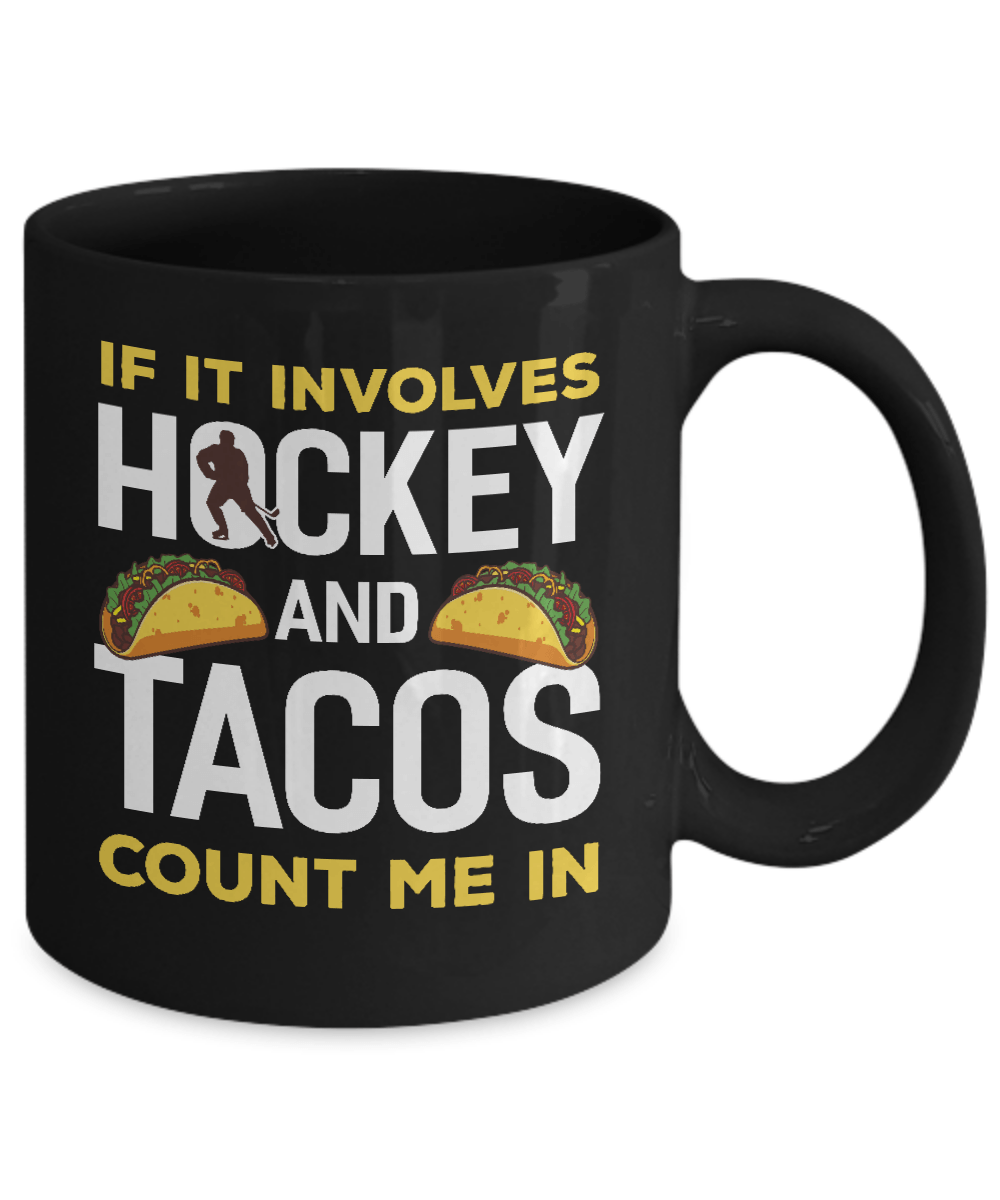 If It Involves Hockey And Tacos Count Me In Mug-Coffee Mug-11oz Mug-Black