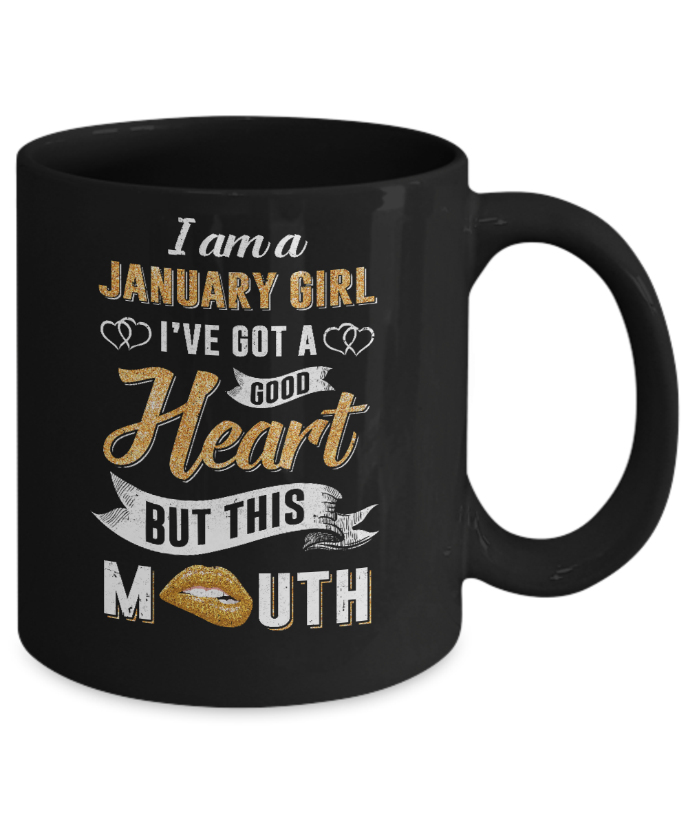 I Am A January Girl I've Got A Good Heart Birthday Mug-Coffee Mug-11oz Mug-Black