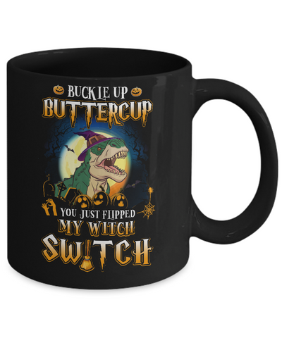 Buckle Up Buttercup Halloween Witch Dinosaur Costume Mug-Coffee Mug-11oz Mug-Black