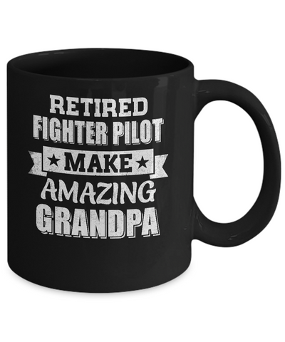 Funny Retired Fighter Pilot Make Amazing Grandpa Gifts Mug-Coffee Mug-11oz Mug-Black