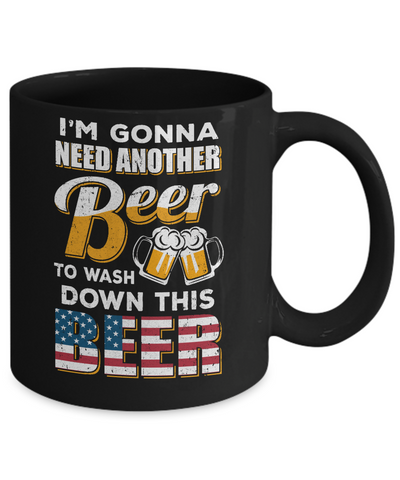I'm Gonna Need Another Beer To Wash Down This Beer Mug-Coffee Mug-11oz Mug-Black