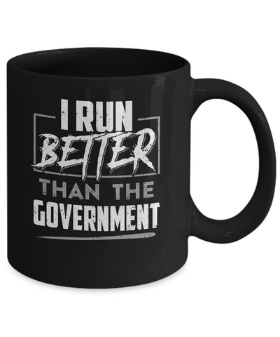I Run Better Than The Government Mug-Coffee Mug-11oz Mug-Black
