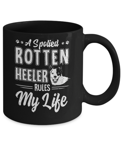 A Spoiled Rotten Heeler Rules My Life Heeler Dog Lover Mug-Coffee Mug-11oz Mug-Black