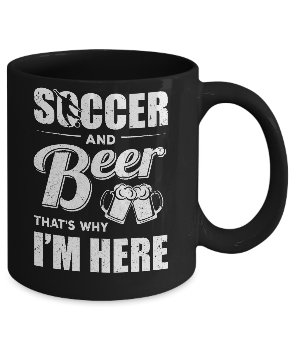 Soccer & Beer That's Why I'm Here Mug-Coffee Mug-11oz Mug-Black