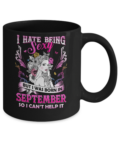 I Hate Being Sexy But I Was Born In September Birthday Mug-Coffee Mug-11oz Mug-Black