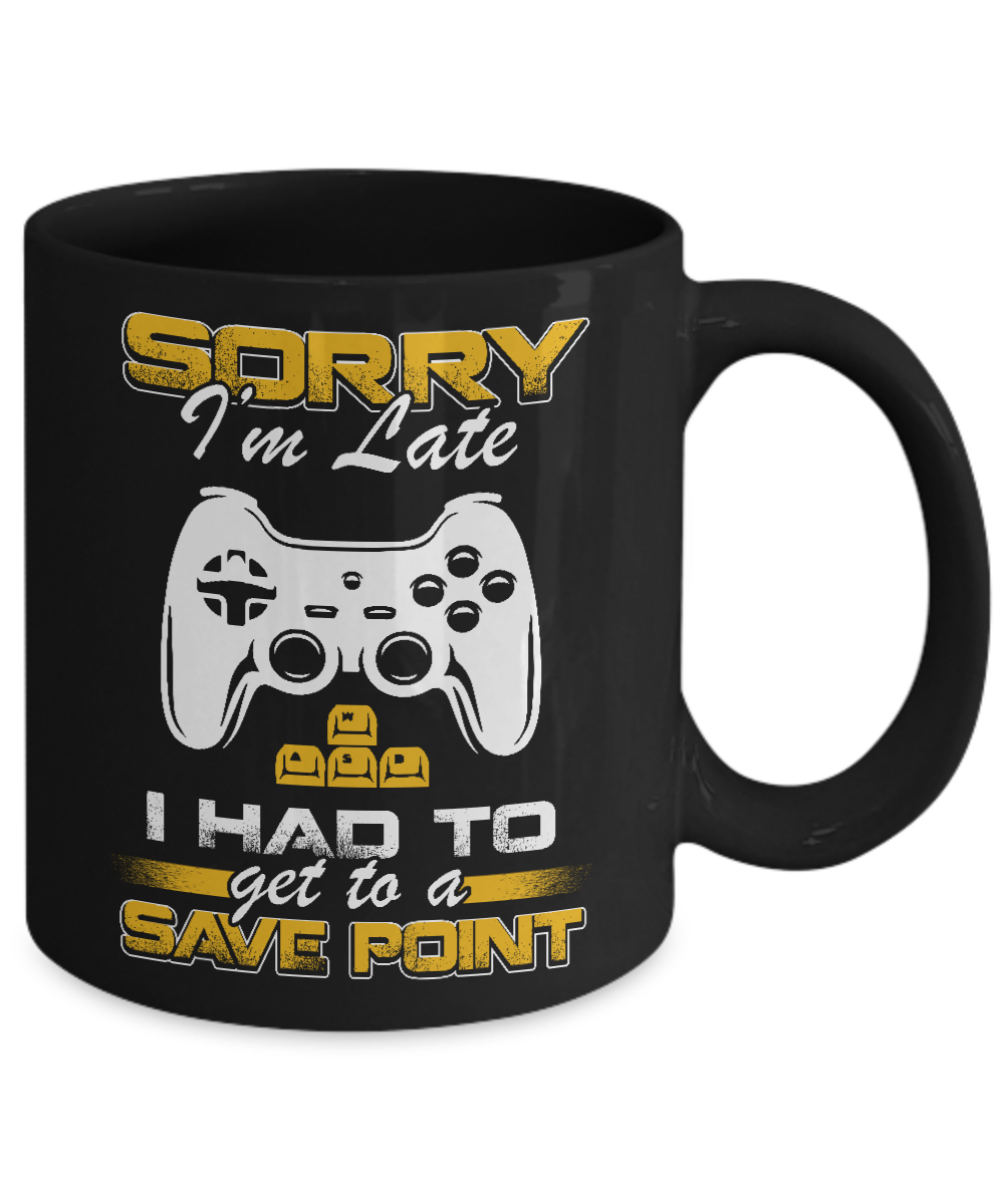 Sorry I'm Late I Had To A Save Point Gamer Mug-Coffee Mug-11oz Mug-Black