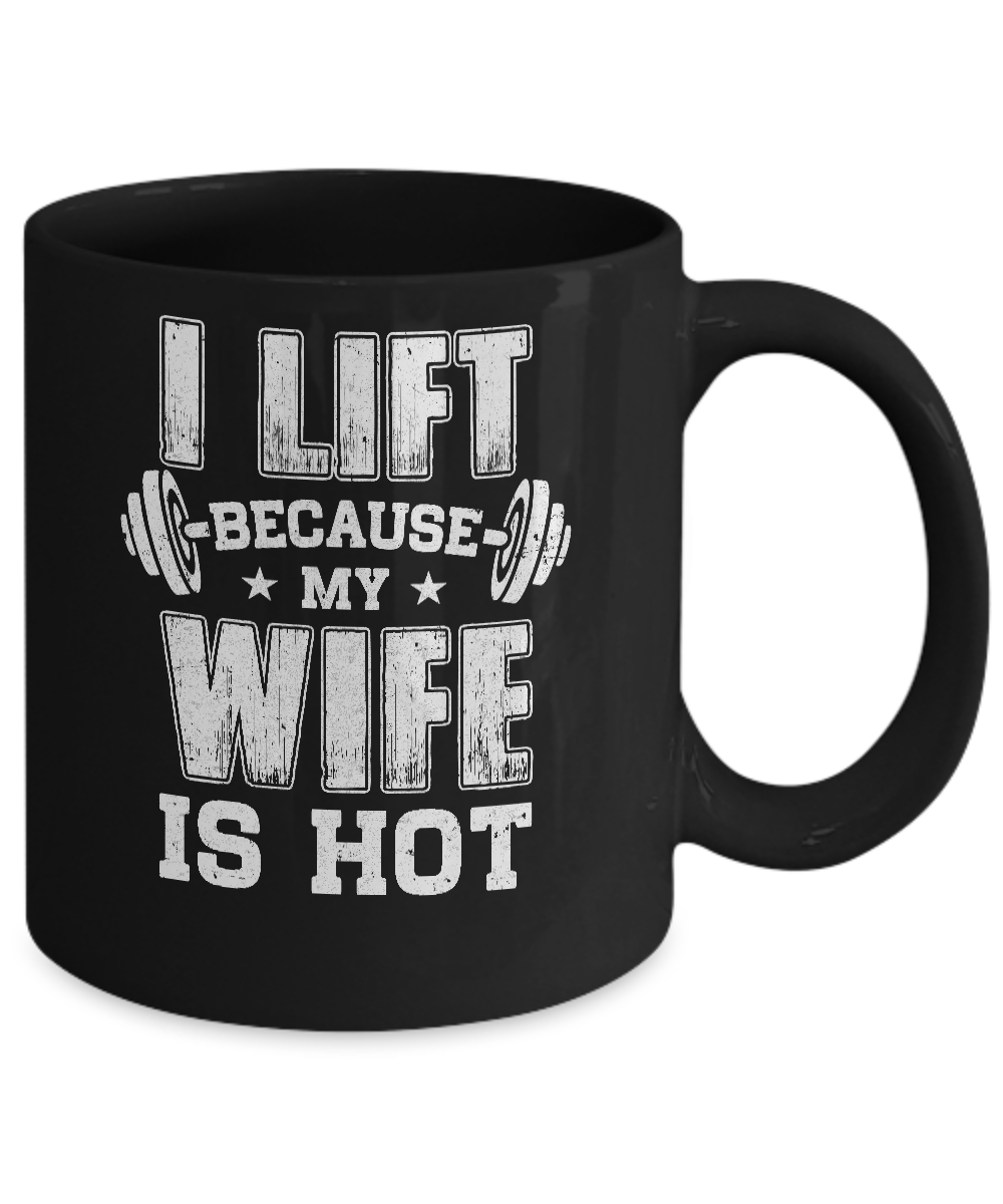 I Lift Because My Wife Is Hot Fitness Funny Husband Mug-Coffee Mug-11oz Mug-Black