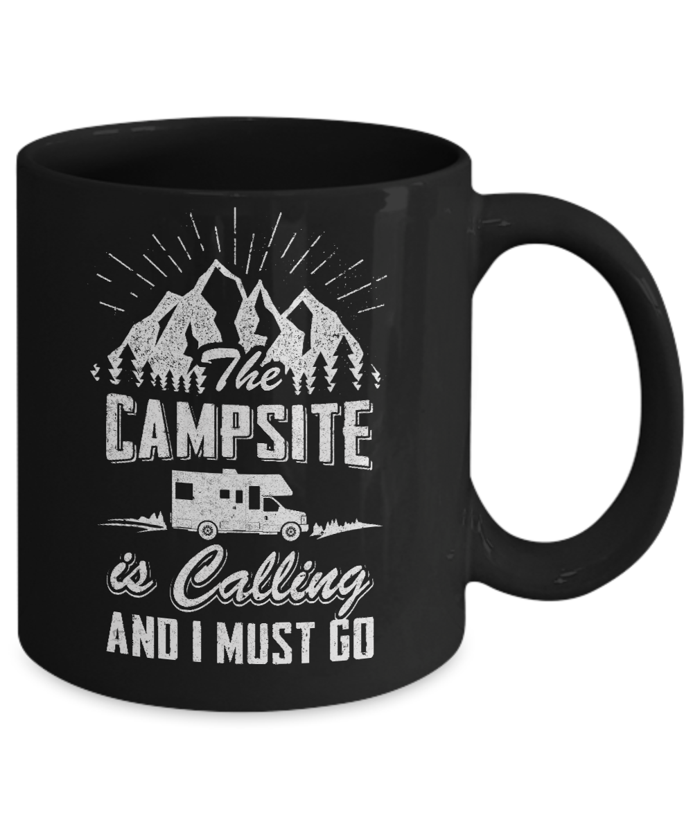 The Campsite Is Calling I Must Go Funny Camping Mug-Coffee Mug-11oz Mug-Black