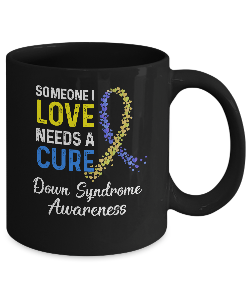 Someone I Love Needs Cure Down Syndrome Awareness Mug-Coffee Mug-11oz Mug-Black