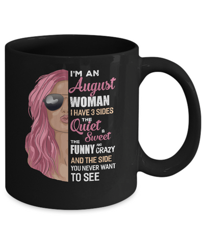 Im An August Woman I Have 3 Sides August Girl Birthday Gift Mug-Coffee Mug-11oz Mug-Black