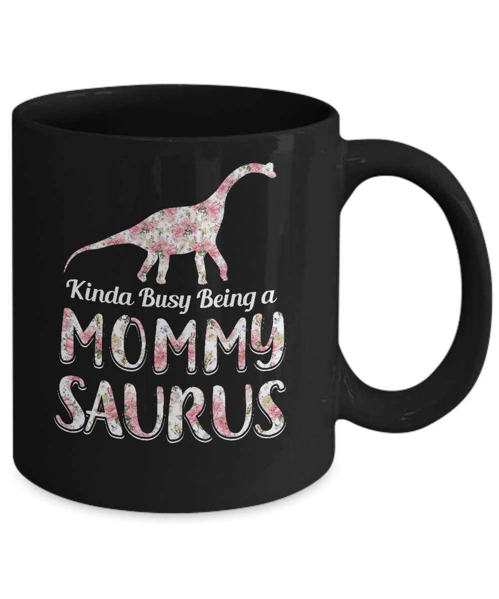 Mommy Saurus Dinosaur Kinda Busy Being A Mommysaurus Mug-Coffee Mug-11oz Mug-Black