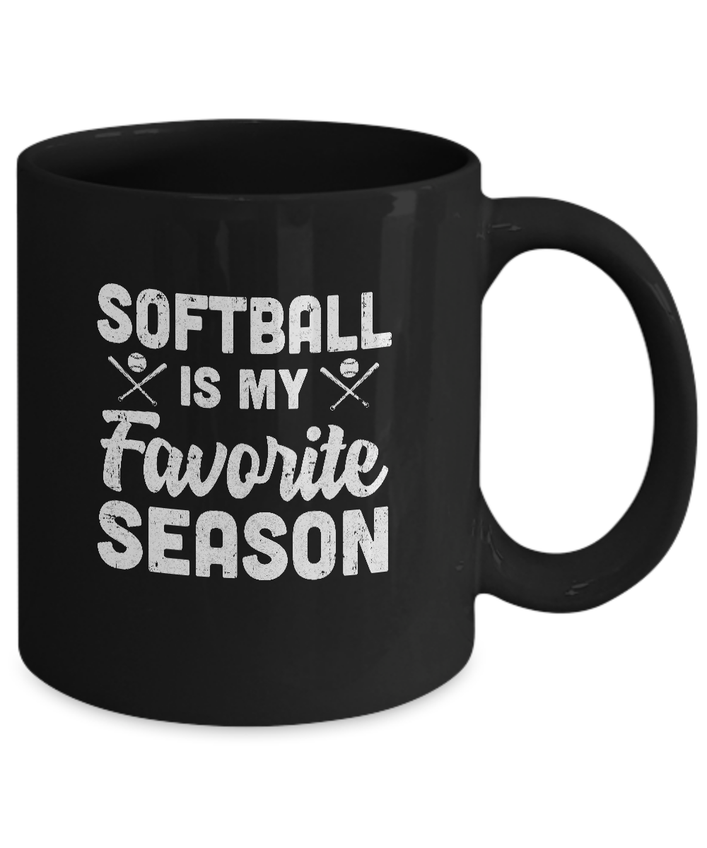 Softball Is My Favorite Season Cool Saying For Sports Lovers Mug-Coffee Mug-11oz Mug-Black