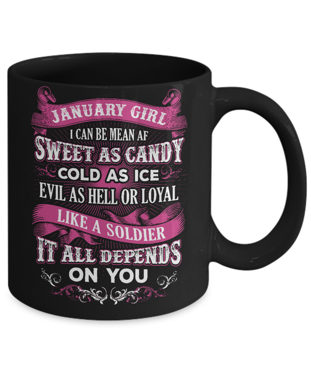 January Girl I Can Be Mean Af Sweet Candy Ice Hell Soldier Depends On You Mug-Coffee Mug-11oz Mug-Black