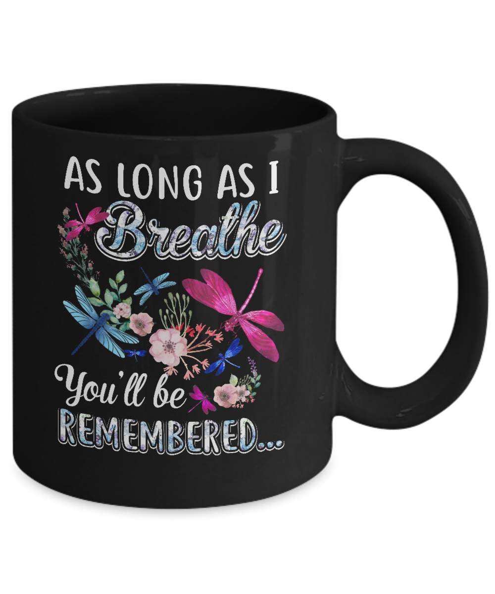 As Long As I Breathe You Will Be Remembered Dragonfly Mug-Coffee Mug-11oz Mug-Black