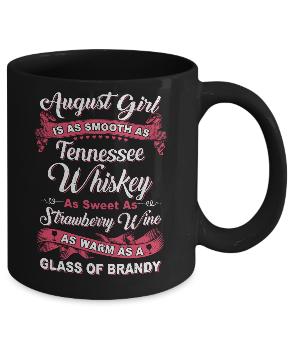 August Girl Is As Smooth As Tennessee Whiskey Birthday Mug-Coffee Mug-11oz Mug-Black