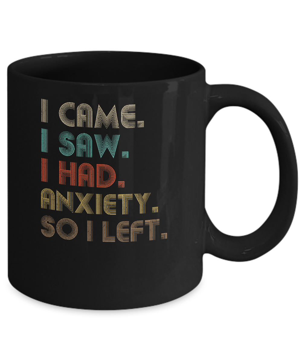 Vintage I Came I Saw I Had Anxiety So I Left Mug-Coffee Mug-11oz Mug-Black