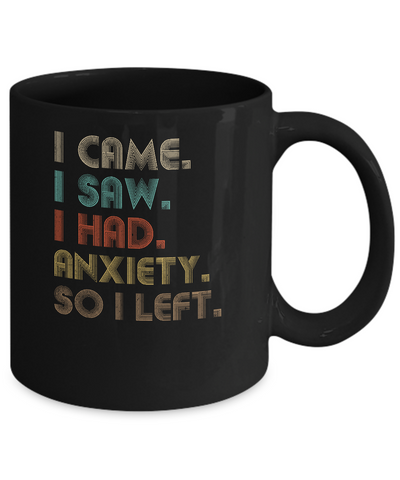 Vintage I Came I Saw I Had Anxiety So I Left Mug-Coffee Mug-11oz Mug-Black