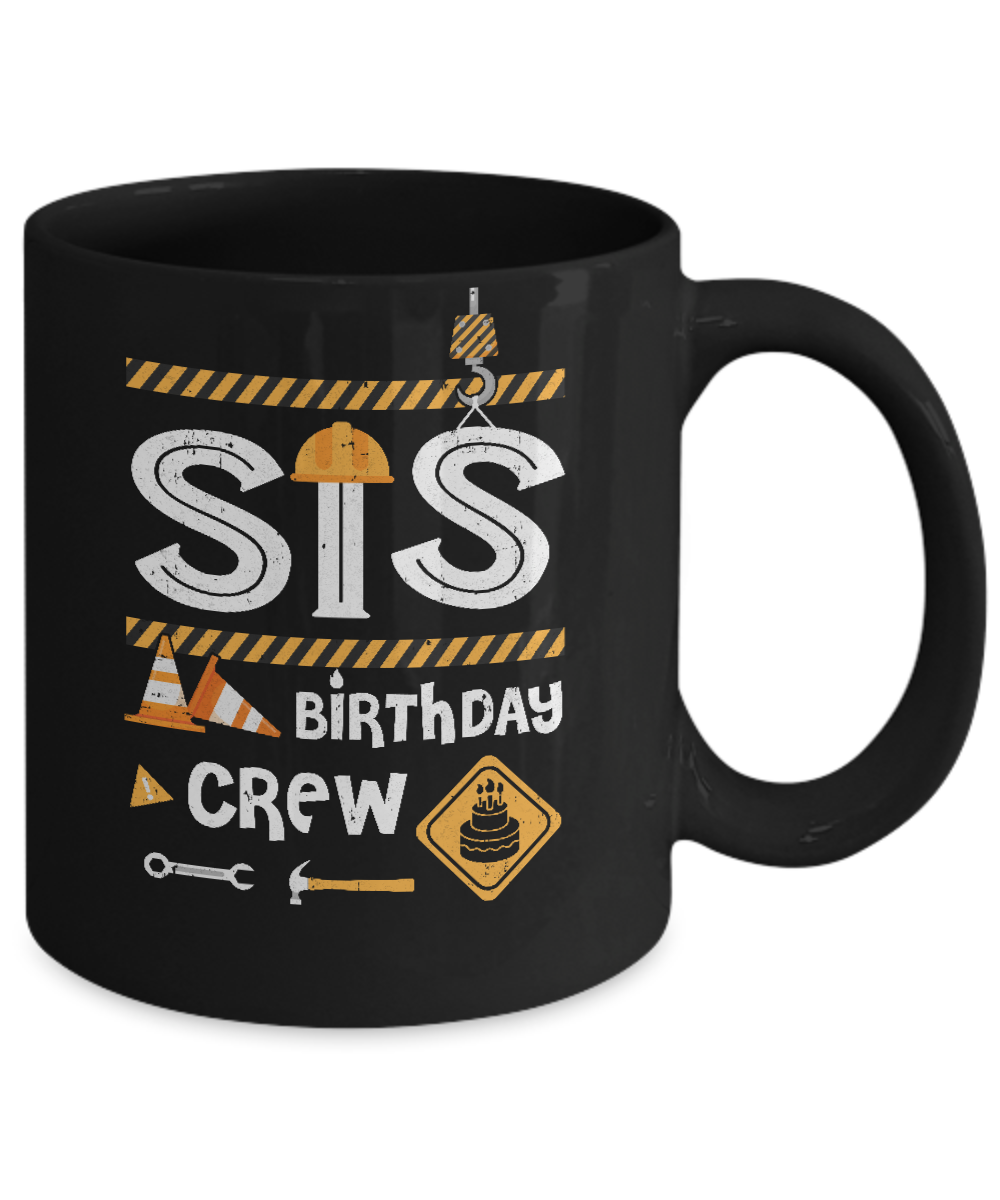 Sister Birthday Crew Construction Birthday Party Gif Mug-Coffee Mug-11oz Mug-Black