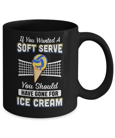 If You Wanted A Soft Serve Funny Volleyball Mug-Coffee Mug-11oz Mug-Black