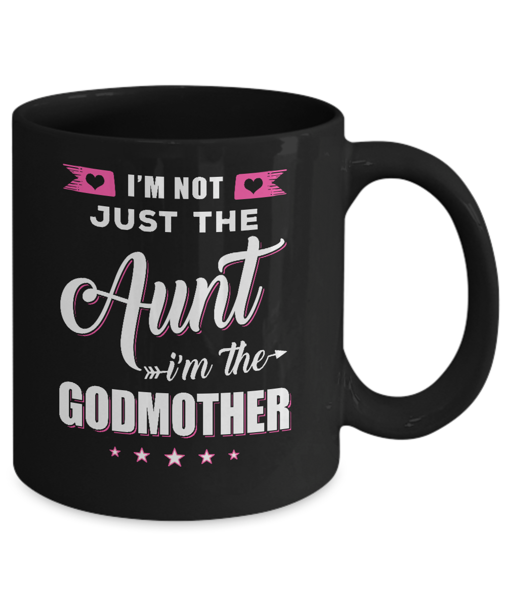 I'm Not Just The Aunt I'm The God-Mother Mothers Day Mug-Coffee Mug-11oz Mug-Black