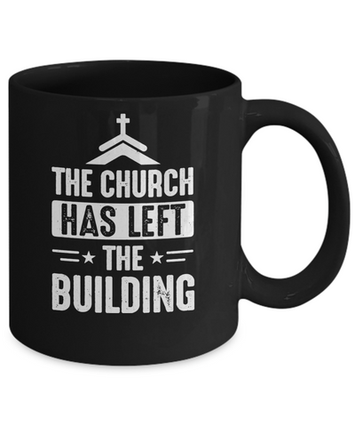 The Church Has Left The Building Graphic Design Gifts Mug-Coffee Mug-11oz Mug-Black