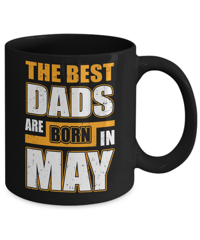The Best Dads Are Born In May Mug-Coffee Mug-11oz Mug-Black