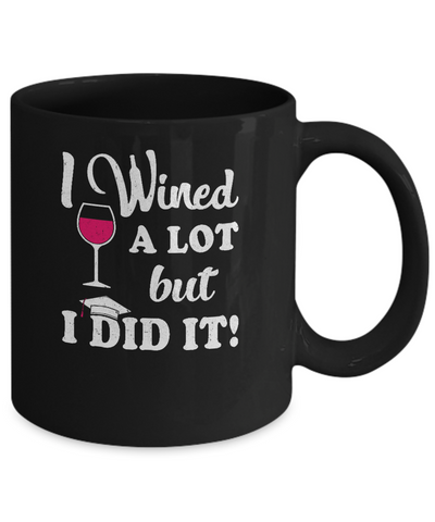 Graduation Masters Degree Gift I Did It Wine Lovers Mug-Coffee Mug-11oz Mug-Black