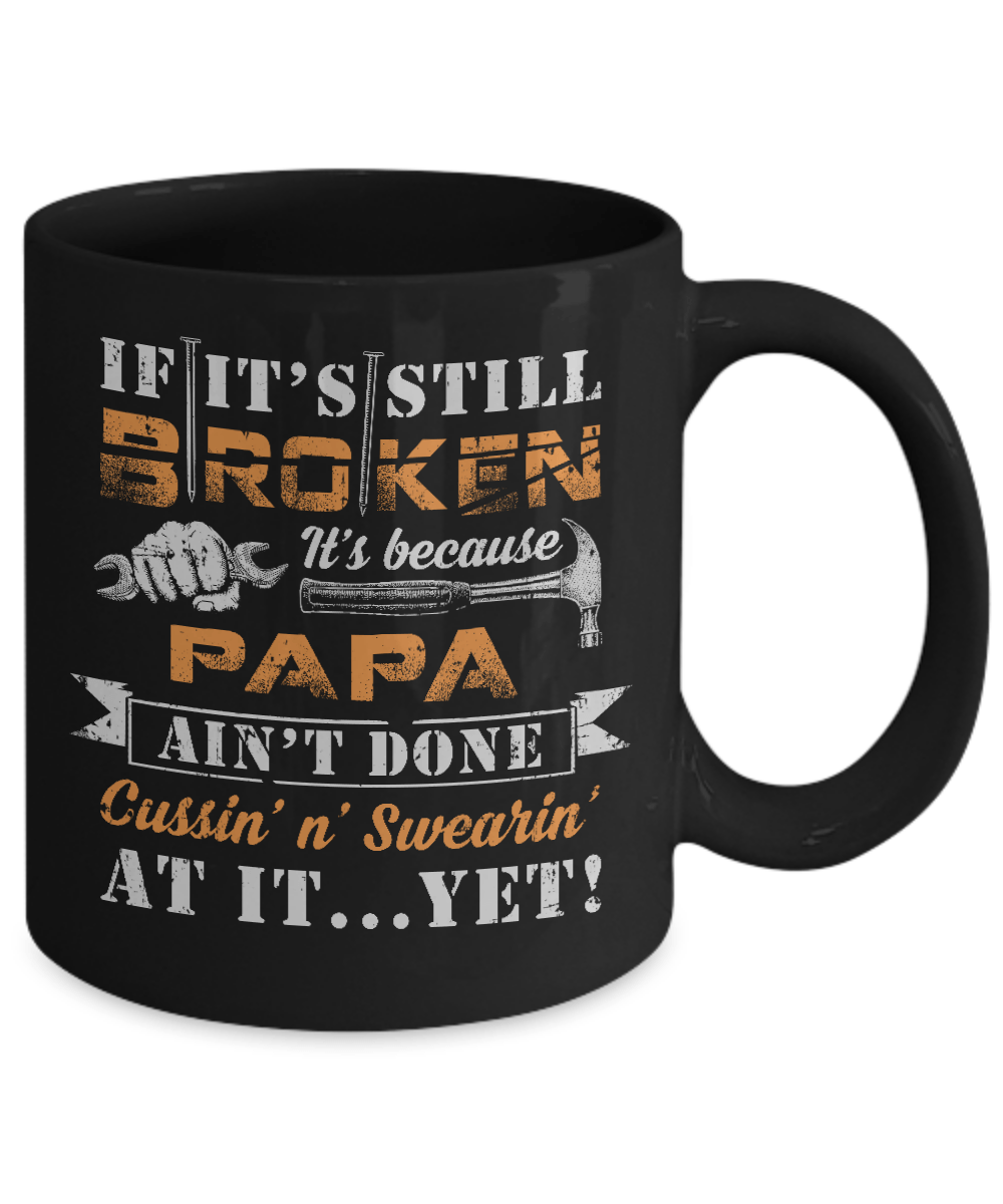 If It's Still Broken It's Because Papa Ain't Done Mug-Coffee Mug-11oz Mug-Black
