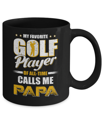 My Favorite Golf Player Calls Me Papa Golf Mug-Coffee Mug-11oz Mug-Black