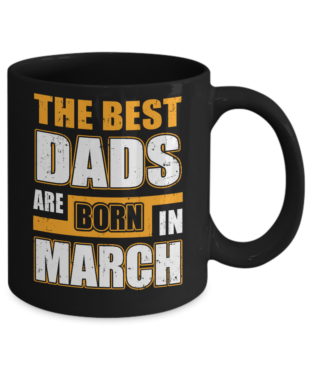 The Best Dads Are Born In March Mug-Coffee Mug-11oz Mug-Black