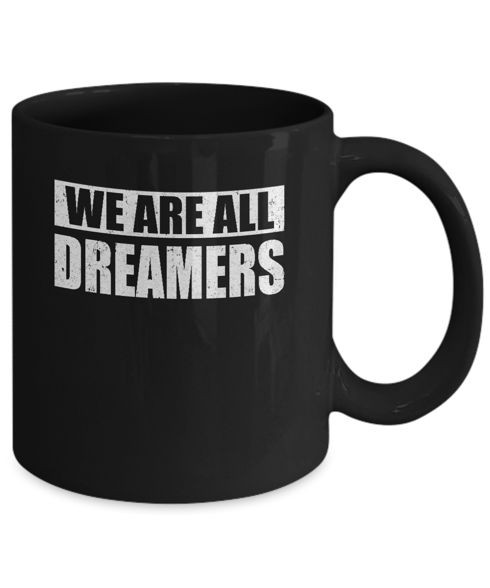 We Are All Dreamers Mug-Coffee Mug-11oz Mug-Black