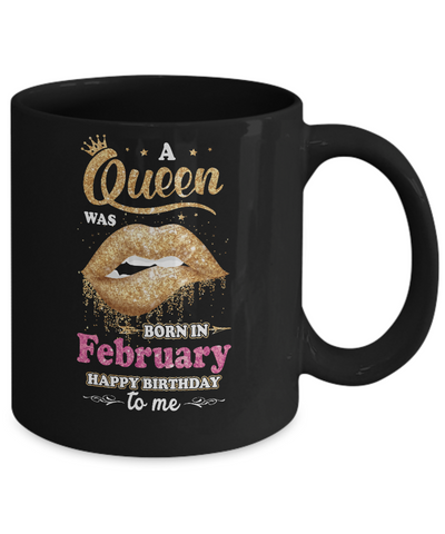A Queen Was Born In February Happy Birthday To Me Mug-Coffee Mug-11oz Mug-Black