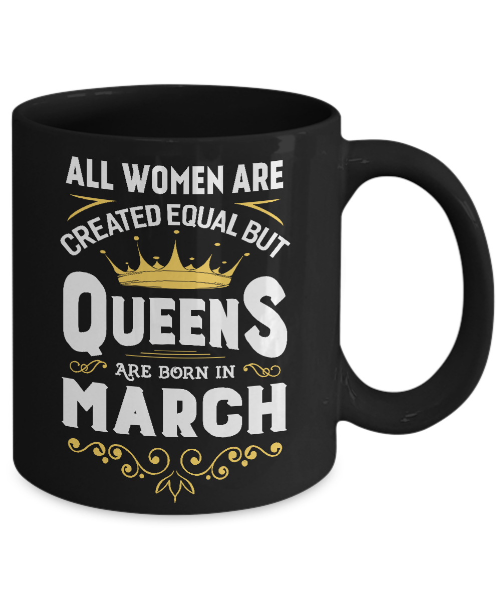All Women Are Created Equal But Queens Are Born In March Mug-Coffee Mug-11oz Mug-Black